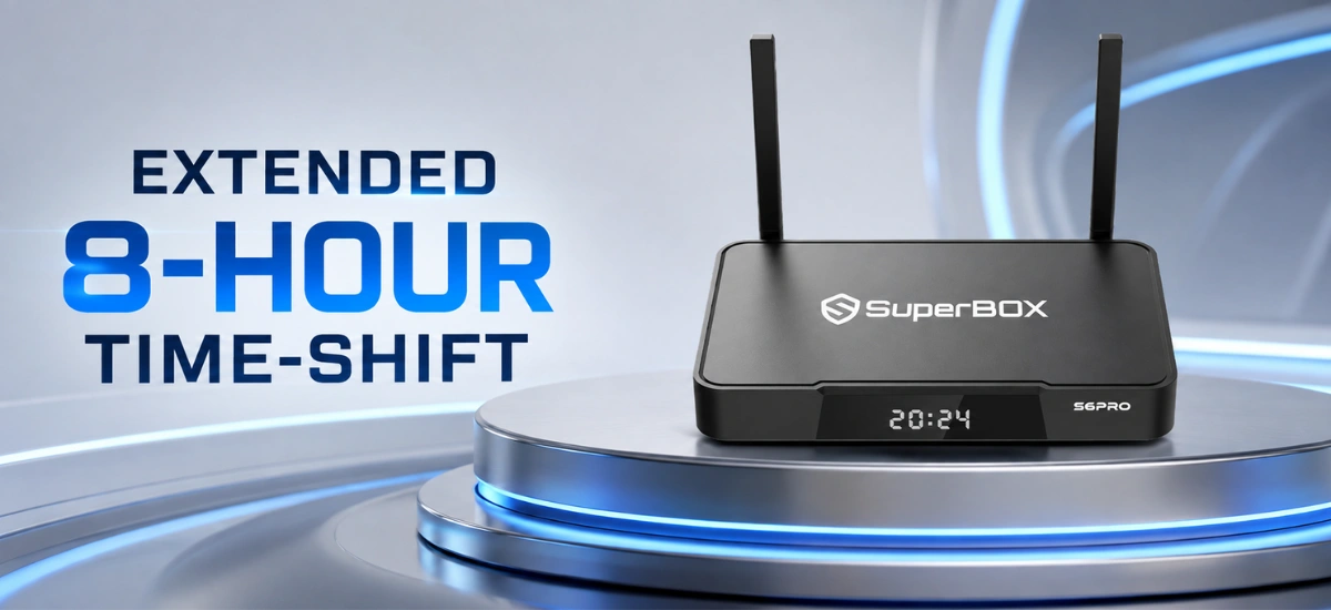 SuperBox S6 Pro extended 8 hour time shift