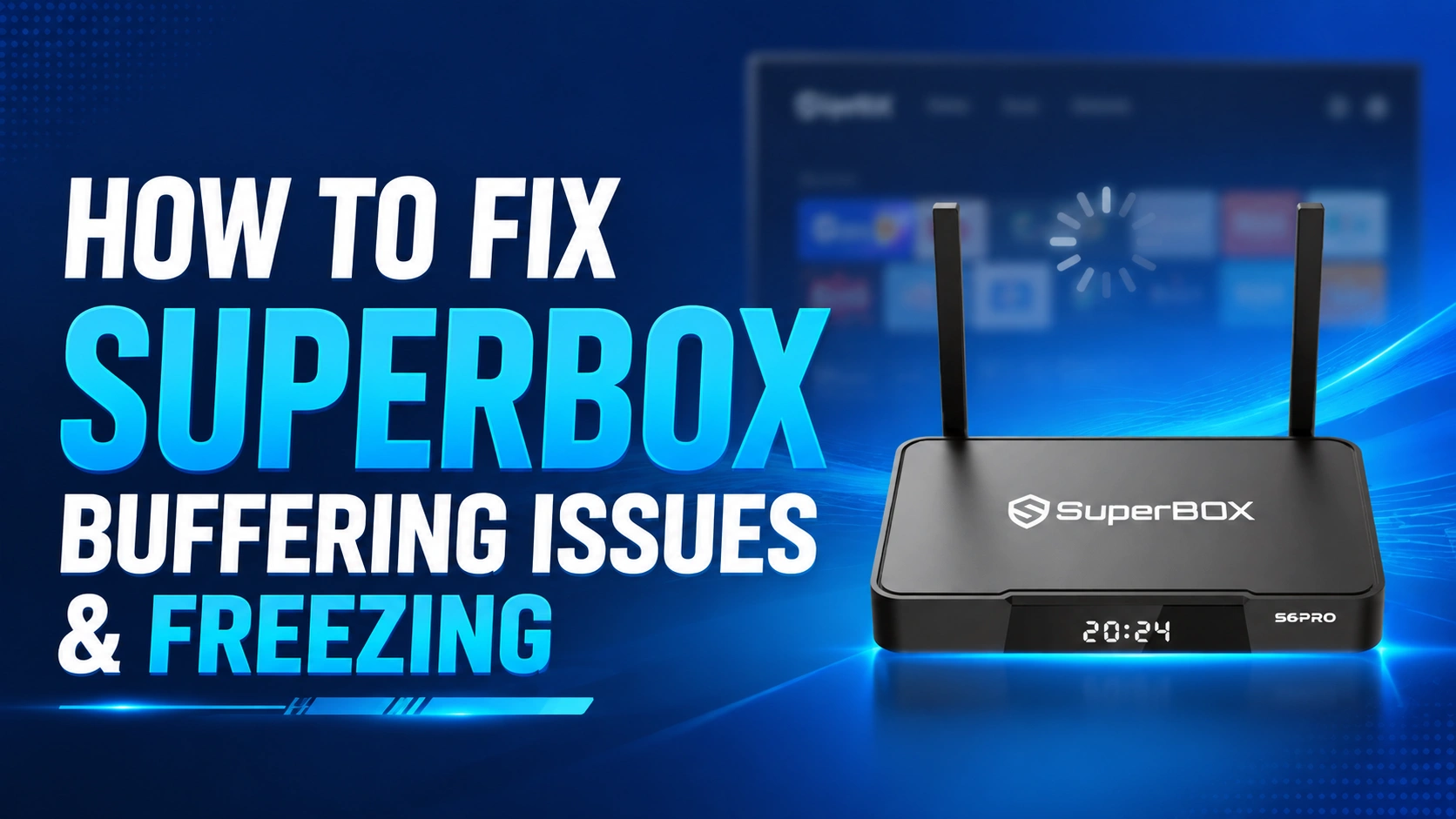 How to Fix SuperBox Buffering Issues & Freezing